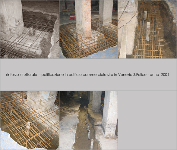 rinforzo strutturale - palificazione in edificio commerciale sito in Venezia S.Felice - anno 2004